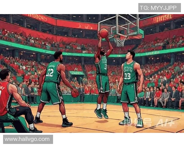 篮网与凯尔特人激战正酣双方球员表现抢眼精彩瞬间回顾